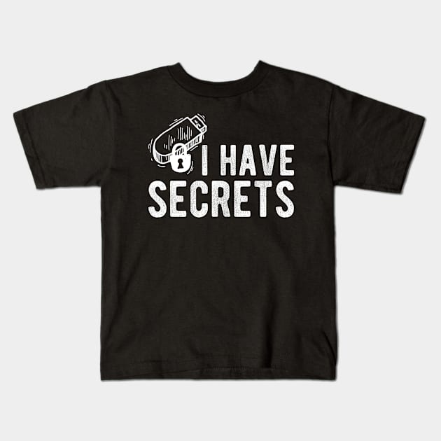 USB I Have Secrets Kids T-Shirt by KC Happy Shop